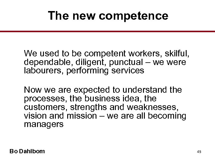 The new competence • We used to be competent workers, skilful, dependable, diligent, punctual