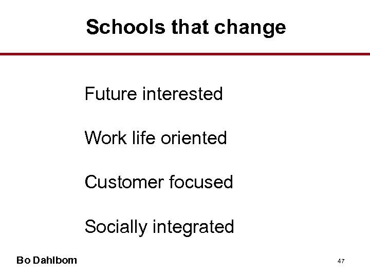 Schools that change • Future interested • Work life oriented • Customer focused •