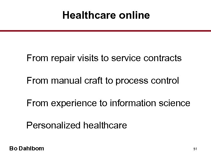 Healthcare online • From repair visits to service contracts • From manual craft to