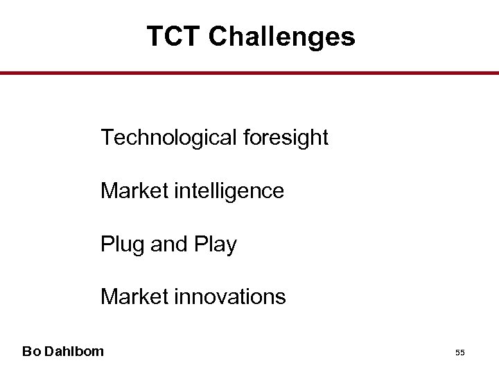 TCT Challenges • Technological foresight • Market intelligence • Plug and Play • Market