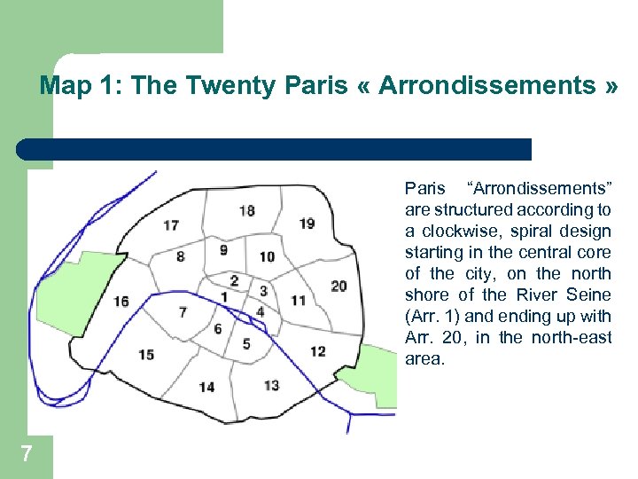 Map 1: The Twenty Paris « Arrondissements » Paris “Arrondissements” are structured according to