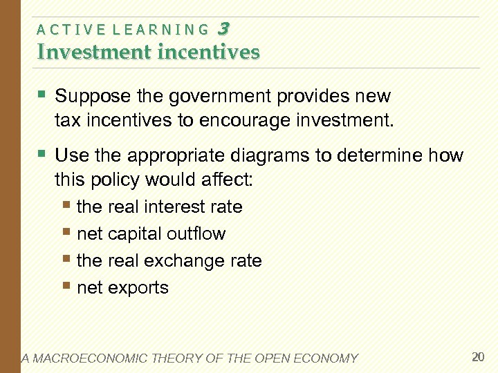 ACTIVE LEARNING 3 Investment incentives § Suppose the government provides new tax incentives to