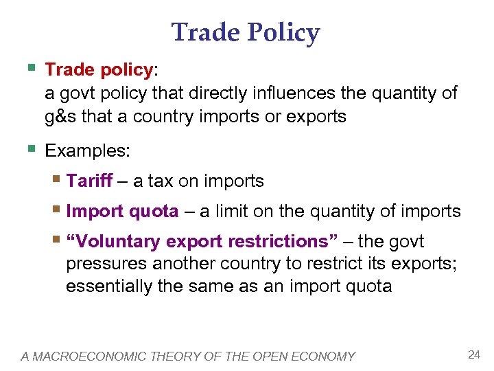 Trade Policy § Trade policy: a govt policy that directly influences the quantity of