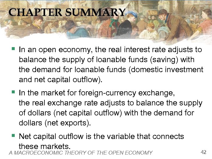 CHAPTER SUMMARY § In an open economy, the real interest rate adjusts to balance