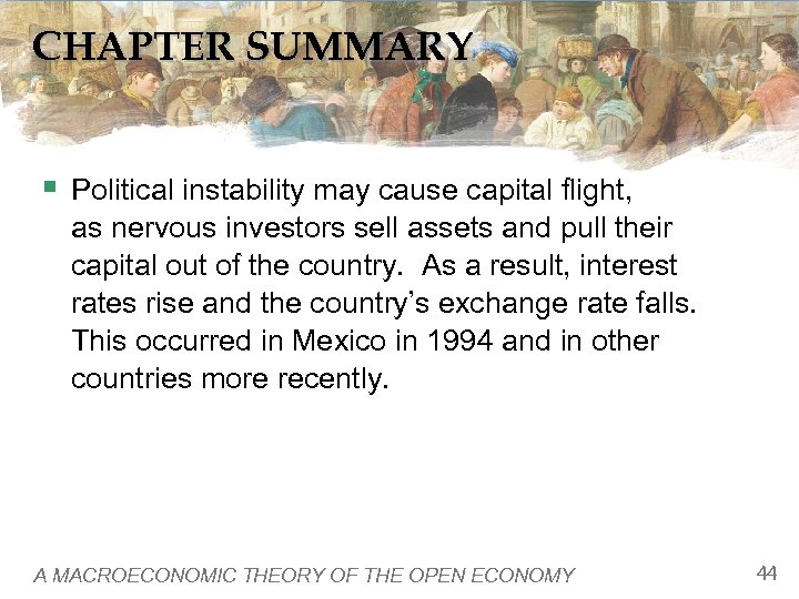 CHAPTER SUMMARY § Political instability may cause capital flight, as nervous investors sell assets