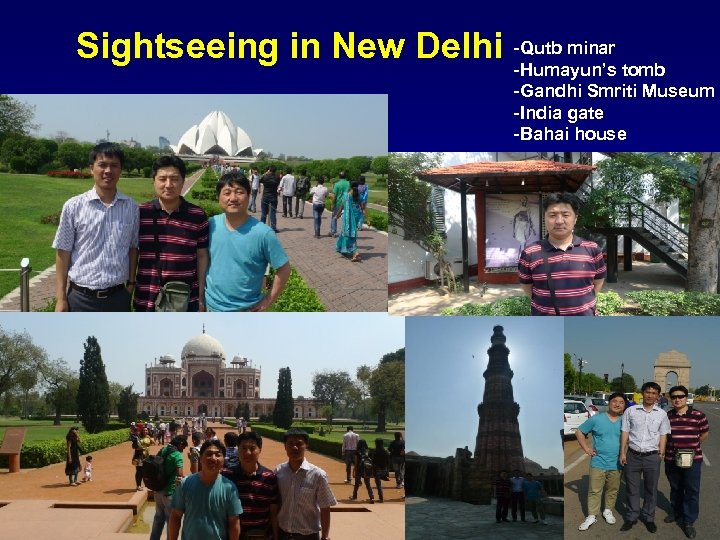 Sightseeing in New Delhi --Qutb minar tomb Humayun’s -Gandhi Smriti Museum -India gate -Bahai