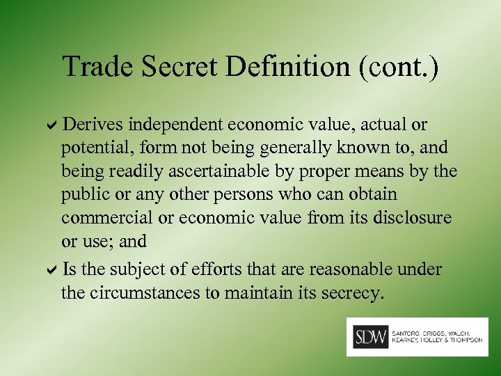 Trade Secret Definition (cont. ) Derives independent economic value, actual or potential, form not