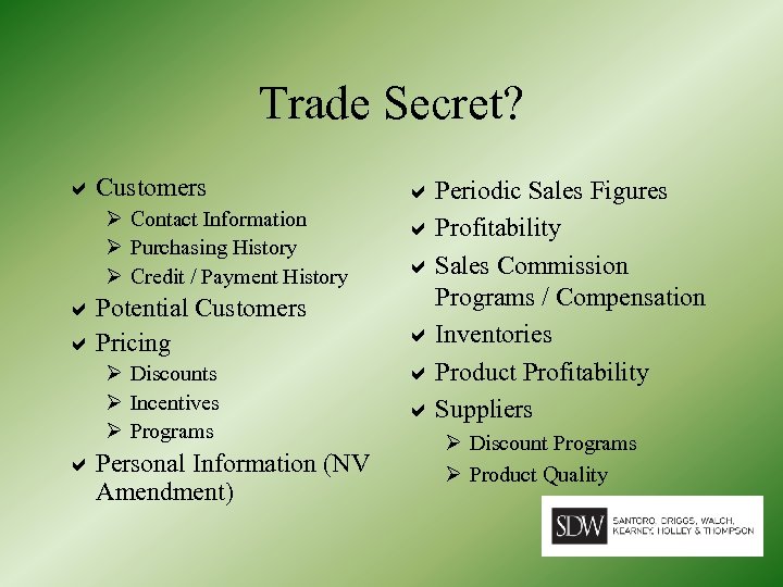 Trade Secret? Customers Ø Contact Information Ø Purchasing History Ø Credit / Payment History