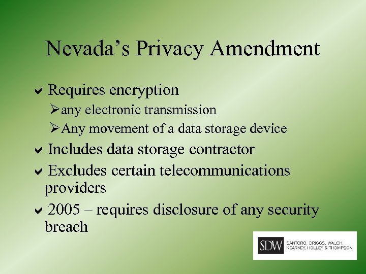Nevada’s Privacy Amendment Requires encryption Øany electronic transmission ØAny movement of a data storage