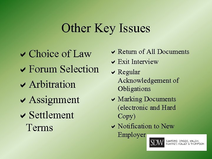 Other Key Issues Choice of Law Forum Selection Arbitration Assignment Settlement Terms Return of