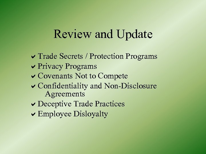 Review and Update Trade Secrets / Protection Programs Privacy Programs Covenants Not to Compete