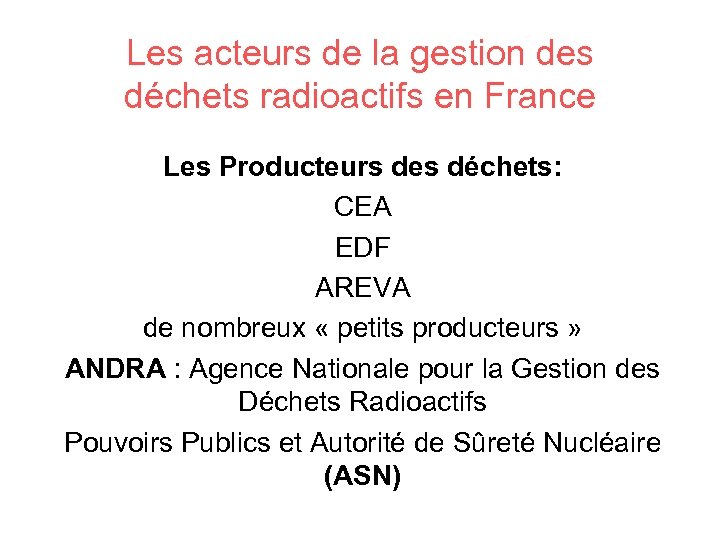 Les acteurs de la gestion des déchets radioactifs en France Les Producteurs des déchets: