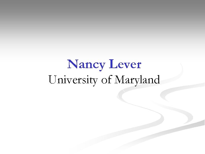 Nancy Lever University of Maryland 