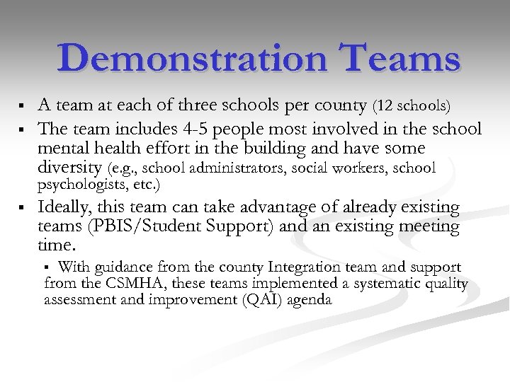 Demonstration Teams § § A team at each of three schools per county (12