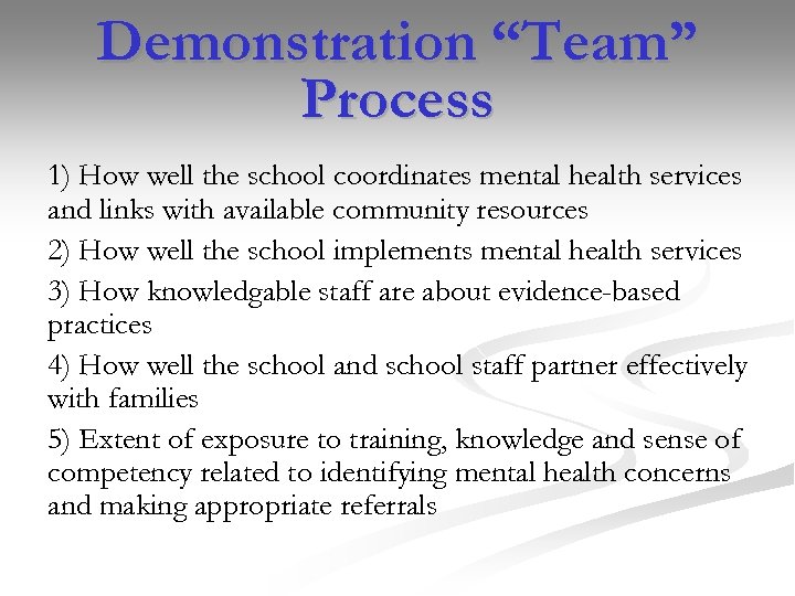 Demonstration “Team” Process 1) How well the school coordinates mental health services and links