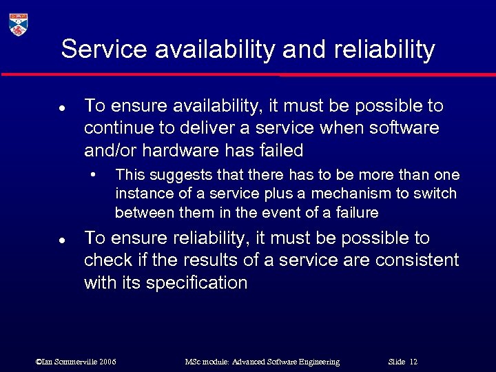 Service availability and reliability l To ensure availability, it must be possible to continue