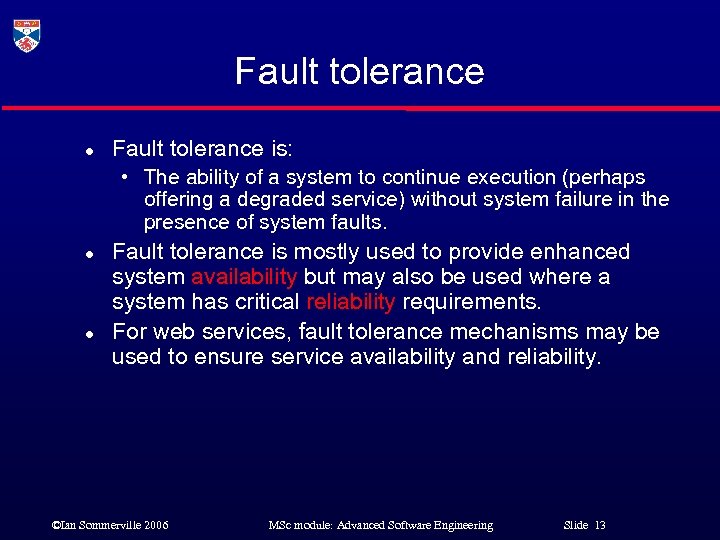 Fault tolerance l Fault tolerance is: • The ability of a system to continue