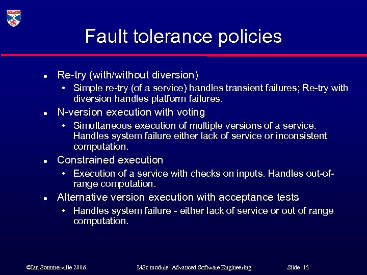Fault tolerance policies l Re-try (with/without diversion) • Simple re-try (of a service) handles