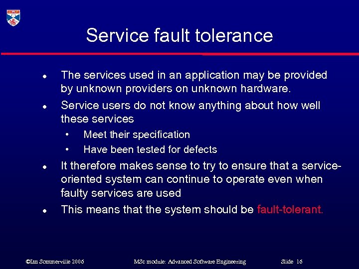 Service fault tolerance l l The services used in an application may be provided