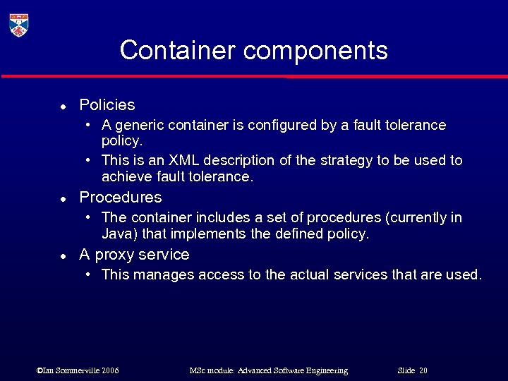 Container components l Policies • A generic container is configured by a fault tolerance