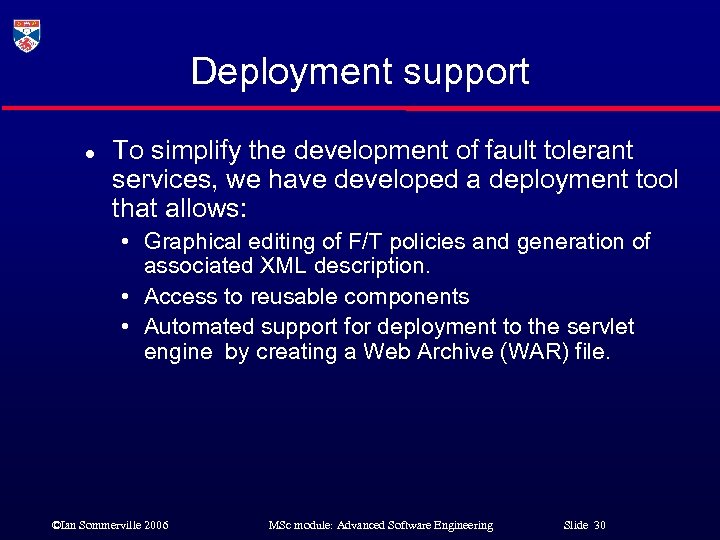Deployment support l To simplify the development of fault tolerant services, we have developed