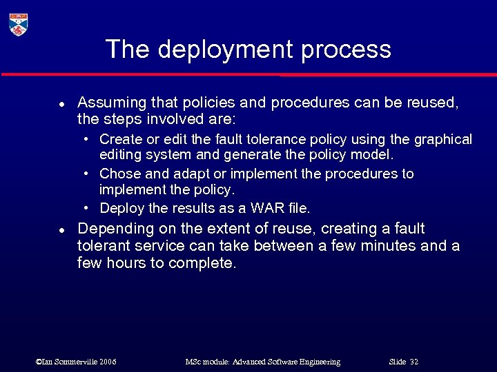 The deployment process l Assuming that policies and procedures can be reused, the steps