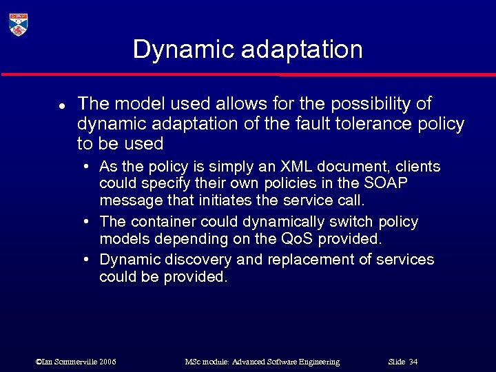 Dynamic adaptation l The model used allows for the possibility of dynamic adaptation of