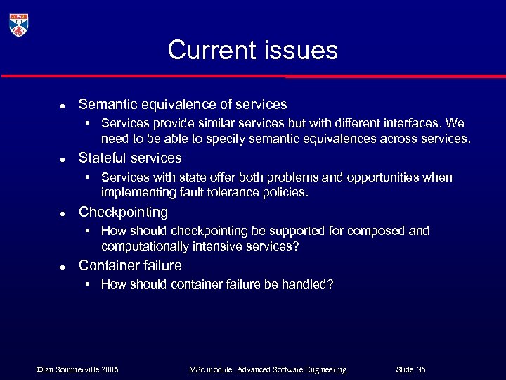 Current issues l Semantic equivalence of services • Services provide similar services but with