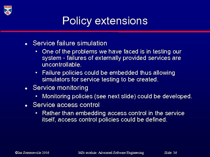 Policy extensions l Service failure simulation • One of the problems we have faced