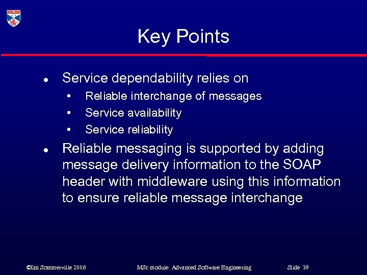 Key Points l Service dependability relies on • • • l Reliable interchange of