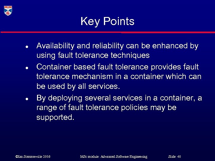 Key Points l l l Availability and reliability can be enhanced by using fault