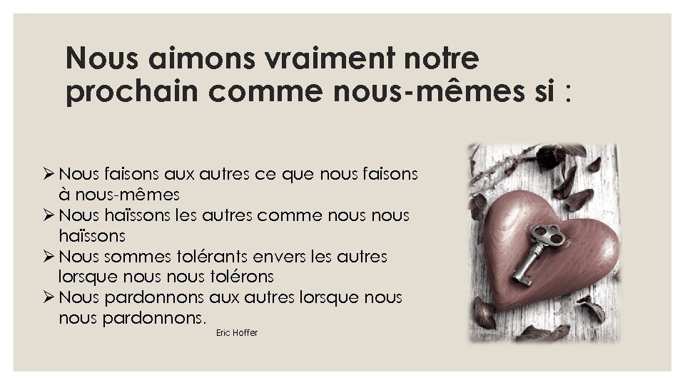 Nous aimons vraiment notre prochain comme nous-mêmes si : Ø Nous faisons aux autres