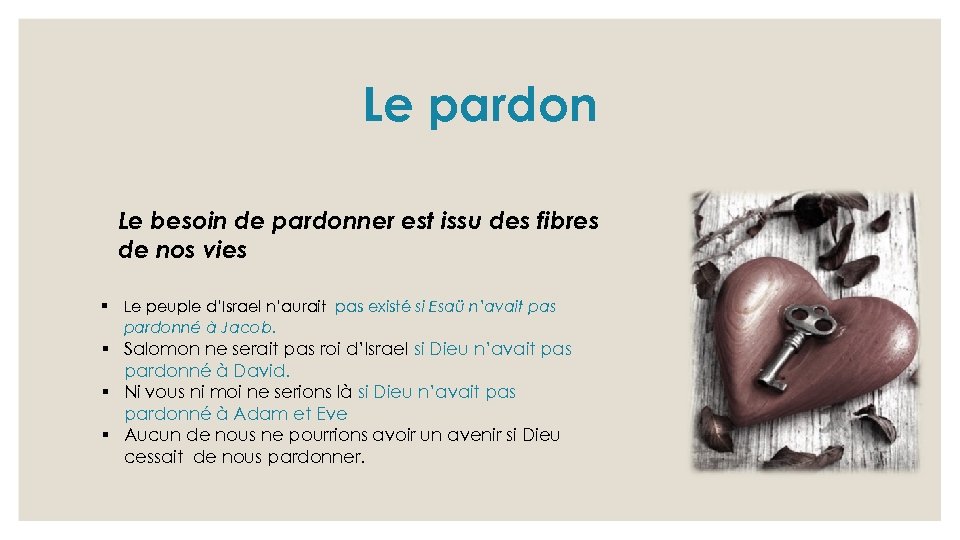 Le pardon Le besoin de pardonner est issu des fibres de nos vies §