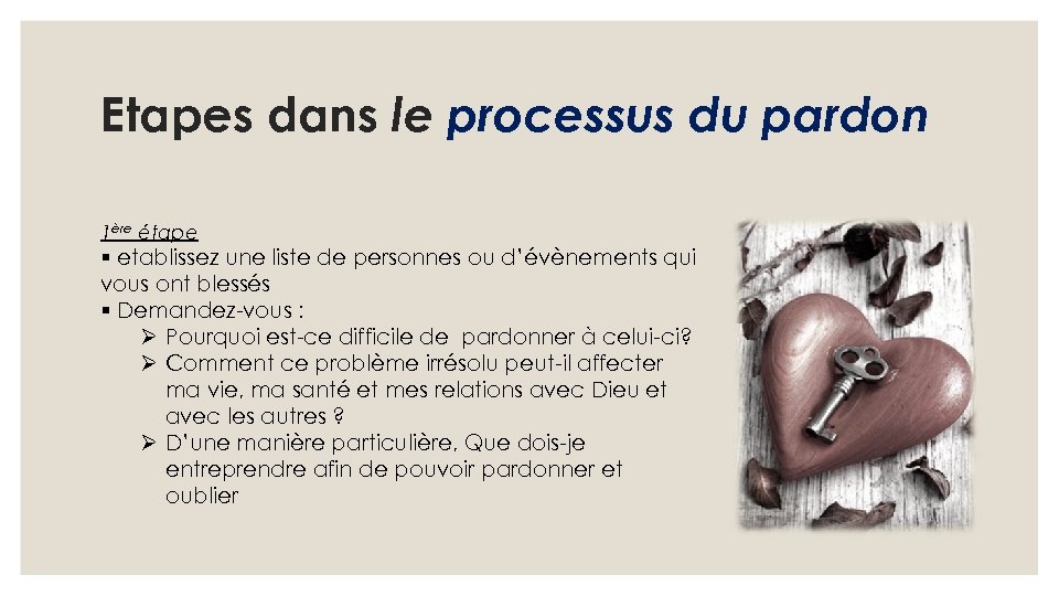 Etapes dans le processus du pardon 1ère étape § etablissez une liste de personnes