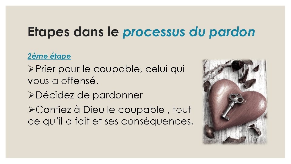 Etapes dans le processus du pardon 2ème étape ØPrier pour le coupable, celui qui