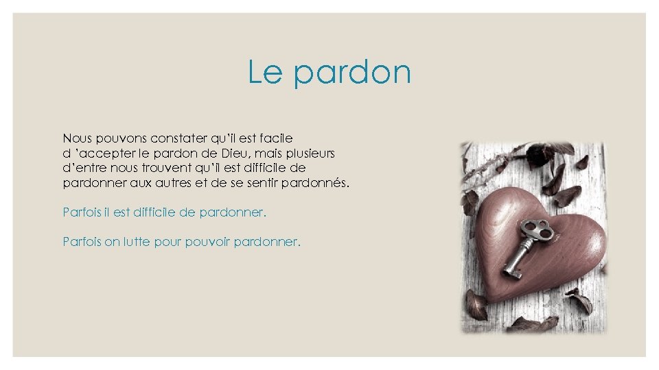 Le pardon Nous pouvons constater qu’il est facile d ’accepter le pardon de Dieu,