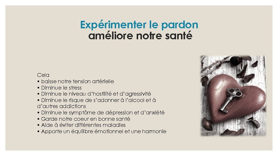 Expérimenter le pardon améliore notre santé Cela § baisse notre tension artérielle § Diminue