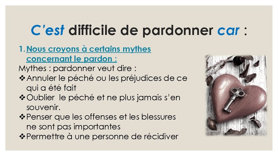 C’est difficile de pardonner car : 1. Nous croyons à certains mythes concernant le