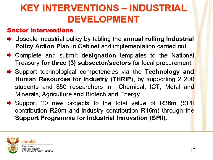 KEY INTERVENTIONS – INDUSTRIAL DEVELOPMENT Sector interventions Upscale industrial policy by tabling the annual