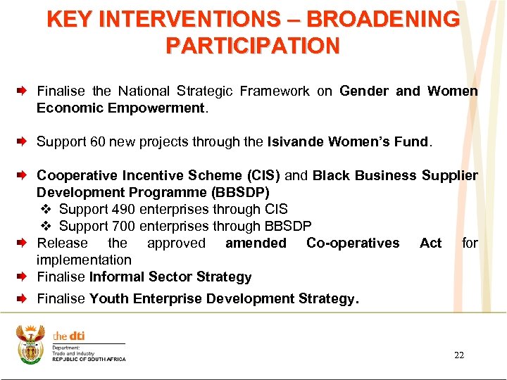 KEY INTERVENTIONS – BROADENING PARTICIPATION Finalise the National Strategic Framework on Gender and Women