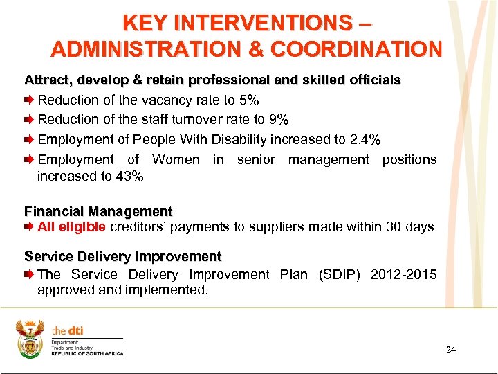 KEY INTERVENTIONS – ADMINISTRATION & COORDINATION Attract, develop & retain professional and skilled officials