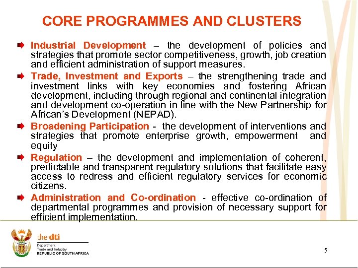 CORE PROGRAMMES AND CLUSTERS Industrial Development – the development of policies and strategies that