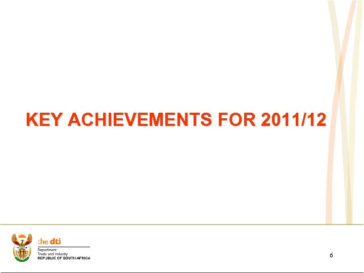 KEY ACHIEVEMENTS FOR 2011/12 6 