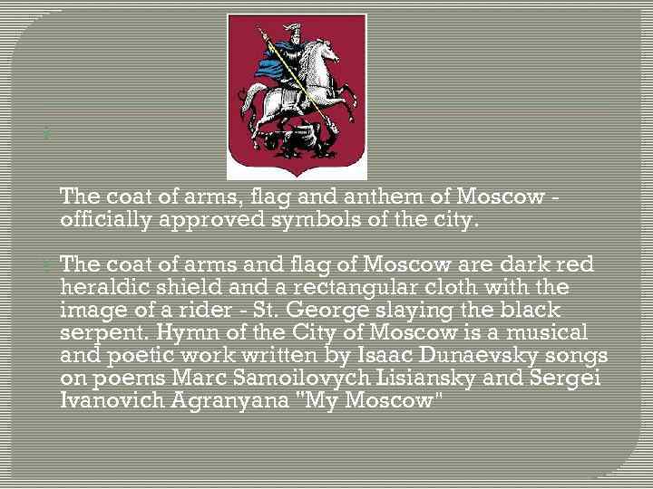  The coat of arms, flag and anthem of Moscow officially approved symbols of