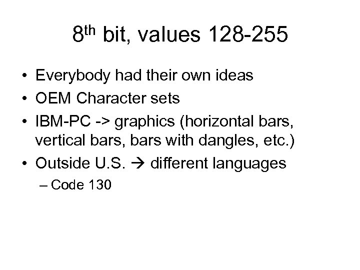 8 th bit, values 128 -255 • Everybody had their own ideas • OEM