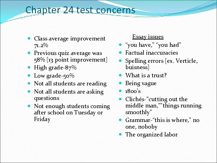 Chapter 24 test concerns Class average improvement 71. 2% Previous quiz average was 58%