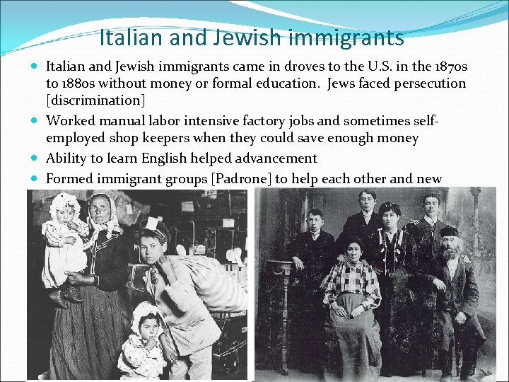 Italian and Jewish immigrants came in droves to the U. S. in the 1870
