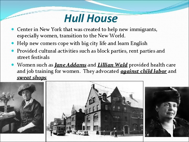 Hull House Center in New York that was created to help new immigrants, especially