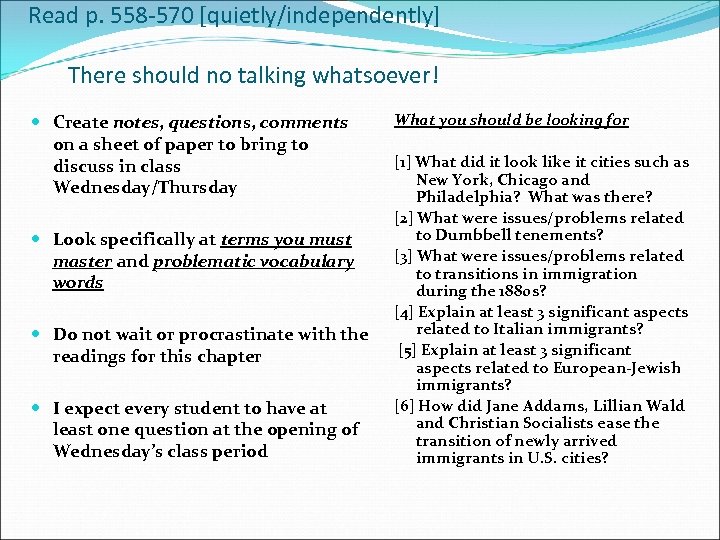 Read p. 558 -570 [quietly/independently] There should no talking whatsoever! Create notes, questions, comments