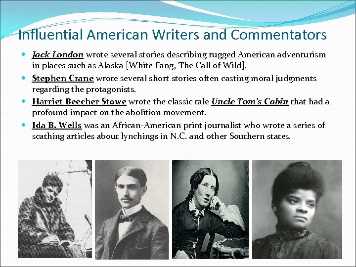 Influential American Writers and Commentators Jack London wrote several stories describing rugged American adventurism